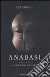 Anabasi. Nella versione di Valerio Massimo Manfredi libro