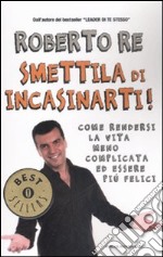 Smettila di incasinarti! libro