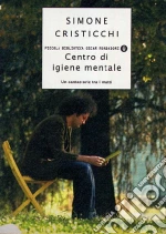Centro di igiene mentale. Un cantastorie tra i matti libro