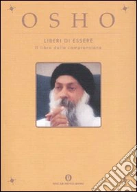 Liberi di essere. Il libro della comprensione libro