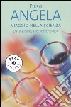 Viaggio nella scienza. Dal Big Bang alle biotecnologie libro