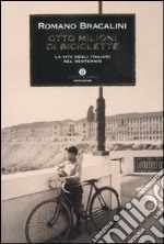 Otto milioni di biciclette. La vita degli italiani nel Ventennio libro