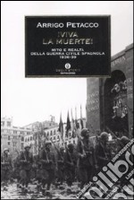 Viva la muerte! Mito e realtà della guerra civile spagnola 1936-1939 libro