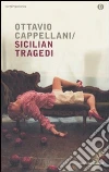 Sicilian Tragedi libro di Cappellani Ottavio