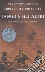 Tango e gli altri. Romanzo di una raffica, anzi tre libro