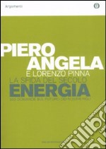 La sfida del secolo. Energia. 200 domande sul futuro dei nostri figli