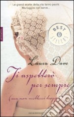 Ti aspetterò per sempre (ma non metterci troppo) libro