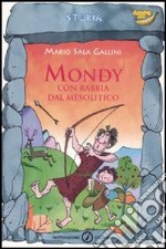 Mondy. Con rabbia dal Mesolitico libro