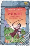 Mondy. Con rabbia dal Mesolitico libro