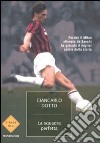 La squadra perfetta. Perché il Milan allenato da Sacchi ha giocato il miglior calcio della storia libro di Dotto Giancarlo