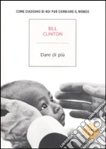 Dare di più. Come ciascuno di noi può salvare il mondo