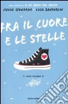 Fra il cuore e le stelle libro