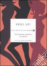 Eros up! Principesse azzurre in amore libro