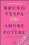 L'amore e il potere. Da Rachele a Veronica, un secolo di storia italiana. Ediz. speciale illustrata libro