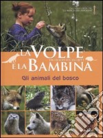 La volpe e la bambina. Gli animali del bosco libro