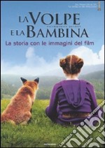 La volpe e la bambina. La storia con le immagini del film libro