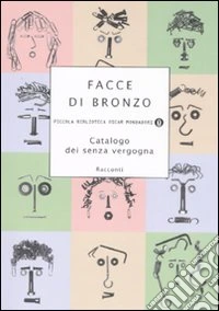 Facce di bronzo. Catalogo dei senza vergogna libro