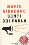 Senti chi parla. Viaggio nel'Italia che predica bene e razzola male libro