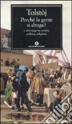 Perché la gente si droga? E altri saggi su società, politica, religione libro
