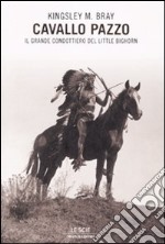 Cavallo Pazzo. Il grande condottiero di Little Bighorn libro