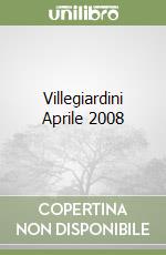 Villegiardini Aprile 2008