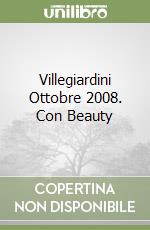 Villegiardini Ottobre 2008. Con Beauty libro