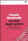 La città degli uomini. Cinque riflessioni in un mondo che cambia libro