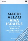 Viva Israele. Dall'ideologia della morte alla civiltà della vita: la mia storia libro