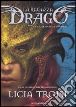 L'eredità di Thuban. La ragazza drago. Vol. 1 libro