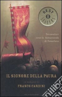 Il signore della paura. Tre cavalieri verso la Samarcanda di Tamerlano libro