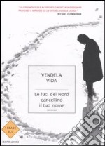 Le luci del nord cancellino il tuo nome libro