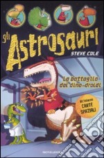 La Battaglia dei dino-droidi. Gli Astrosauri. Vol. 7 libro