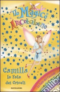 Camilla, la fata dei criceti. Il magico arcobaleno. Vol. 26 libro