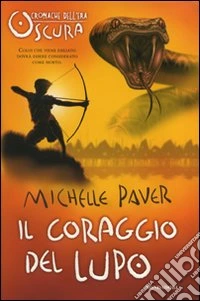 Il coraggio del lupo. Cronache dell'era oscura libro