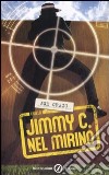 Jimmy C. Nel mirino libro