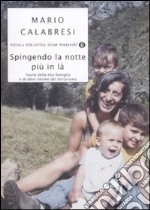 Spingendo la notte più in là. Storia della mia famiglia e di altre vittime del terrorismo libro