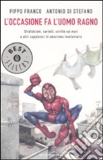 L'occasione fa l'uomo ragno. Strafalcioni, cartelli, scritte sui muri e altri capolavori di umorismo involontario libro