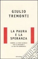 La paura e la speranza. Europa: la crisi globale che si avvicina e la via per superarla libro