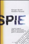 Spie. I servizi segreti delle multinazionali: dossier, intercettazioni, guerre informatiche libro