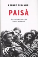 Paisà. Vita quotidiana nell'Italia liberata dagli alleati libro