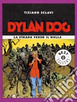 Dylan Dog. La strada verso il nulla libro