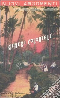 Nuovi argomenti. Vol. 43: Generi coloniali. libro