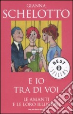 E io tra di voi. Le amanti e le loro illusioni libro