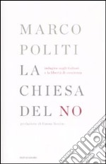 La chiesa del no. Indagine sugli italiani e la libertà di coscienza libro