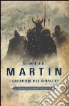 I guerrieri del ghiaccio. Le Cronache del ghiaccio e del fuoco. Vol. 10 libro
