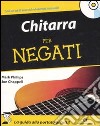 Chitarra per negati. Con CD Audio libro