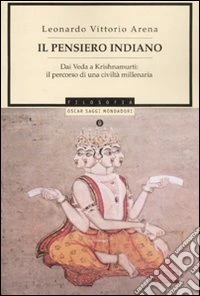 Il pensiero indiano. Dai Veda a Krishnamurti: il percorso di una civiltà millenaria