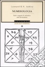 Numerologia. Tutti i segreti di un'antica arte divinatoria libro