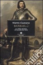 Barbablù. Storia di Gilles de Rais