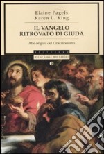 Il vangelo ritrovato di Giuda. Alle origini del Cristianesimo libro